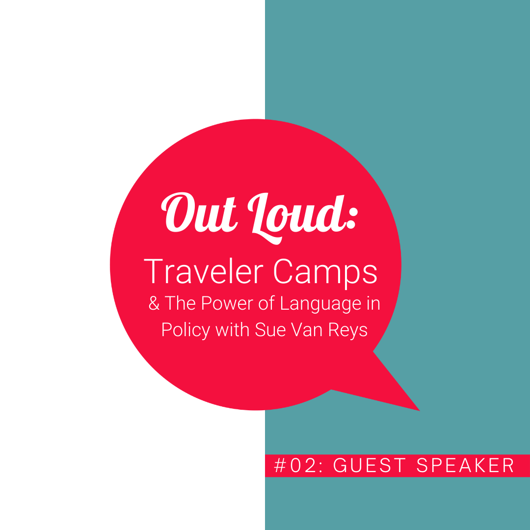 #02: Traveler Camps & the Power of Language in Policy with Sue Van Raes
